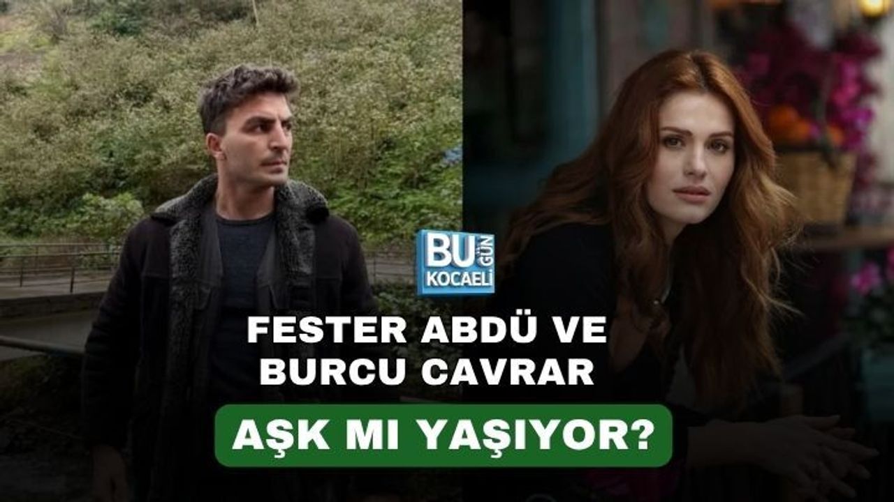 FESTER ABDÜ VE BURCU CAVRAR AŞK MI YAŞIYOR?