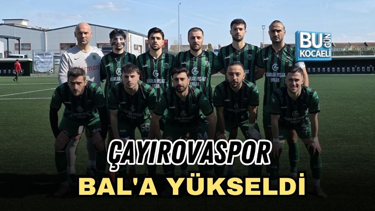 ÇAYIROVASPOR BAL'A YÜKSELDİ
