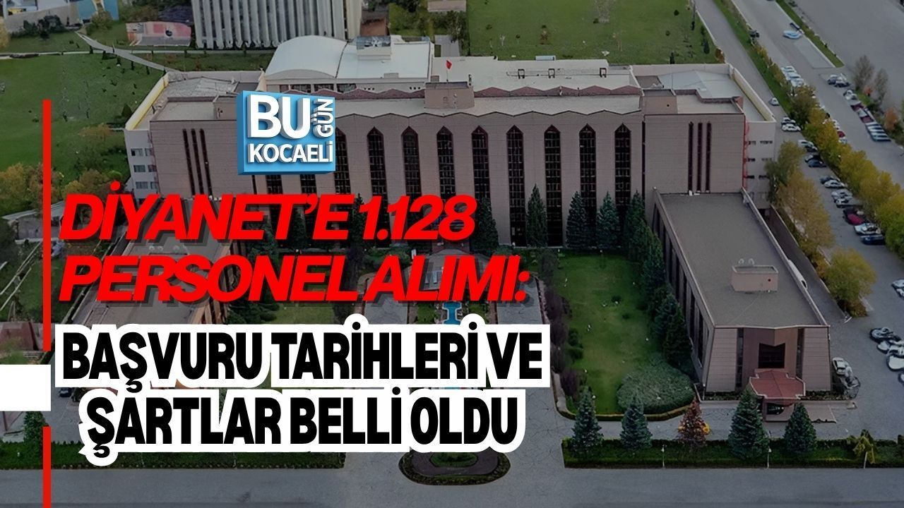 DİYANET’E 1.128 PERSONEL ALIMI: BAŞVURU TARİHLERİ VE ŞARTLAR BELLİ OLDU