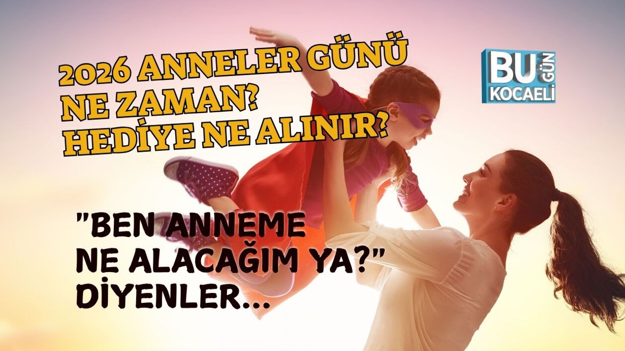 2026 ANNELER GÜNÜ NE ZAMAN? HEDİYE NE ALINIR?