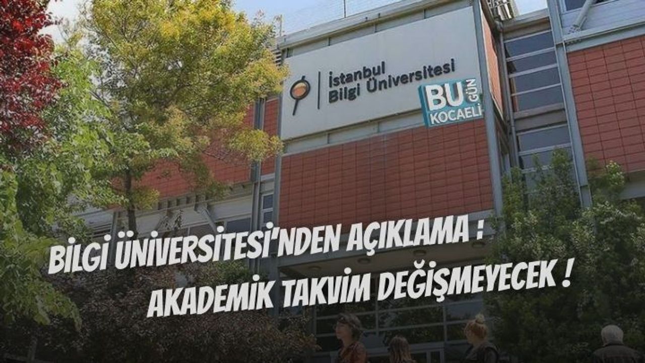 BİLGİ ÜNİVERSİTESİ’NDEN AÇIKLAMA: EĞİTİM KESİNTİSİZ DEVAM EDİYOR!