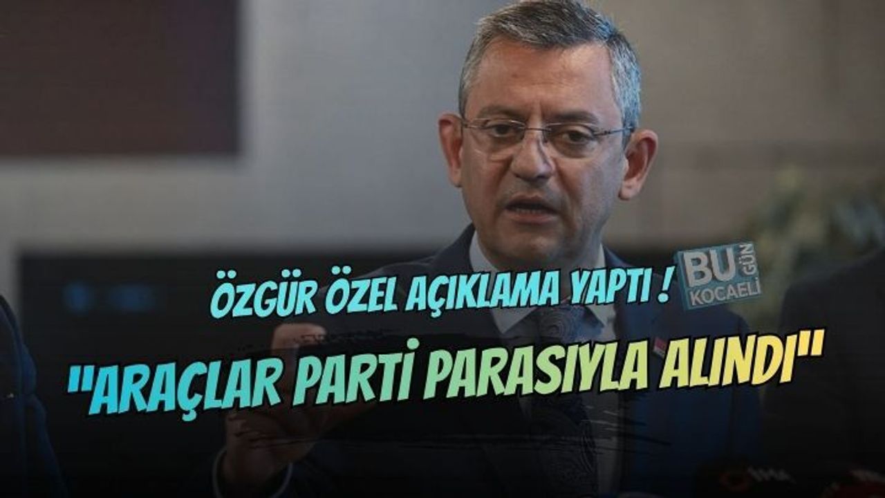 ÖZGÜR ÖZEL'DEN GÜNDEM OLAN OTOMOBİL AÇIKLAMASI!