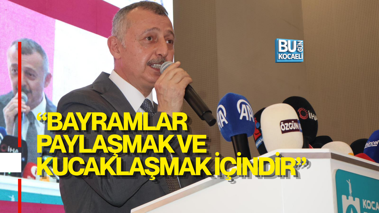BÜYÜKAKIN’DAN KENT BAYRAMLAŞMASI MESAJI: “BAYRAMLAR PAYLAŞMAK VE KUCAKLAŞMAK İÇİNDİR”