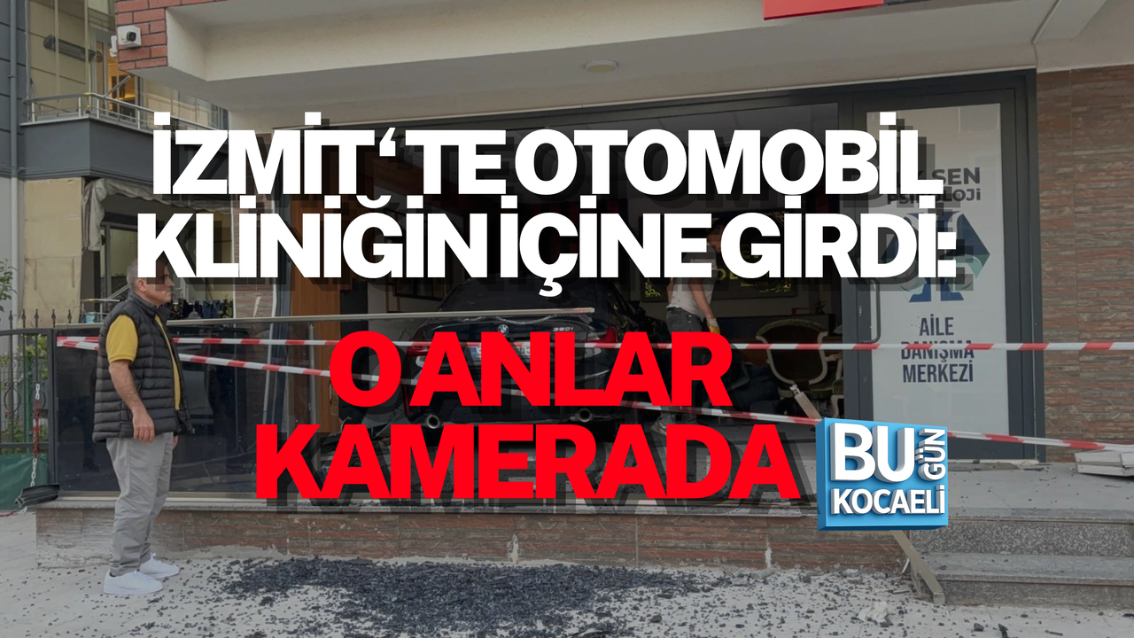 İZMİT’TE OTOMOBİL KLİNİĞİN İÇİNE GİRDİ: O ANLAR KAMERADA