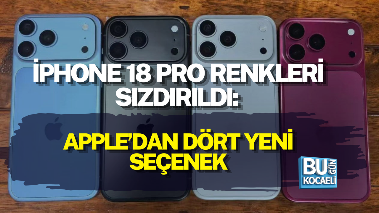 İPHONE 18 PRO RENKLERİ SIZDIRILDI: APPLE’DAN DÖRT YENİ SEÇENEK