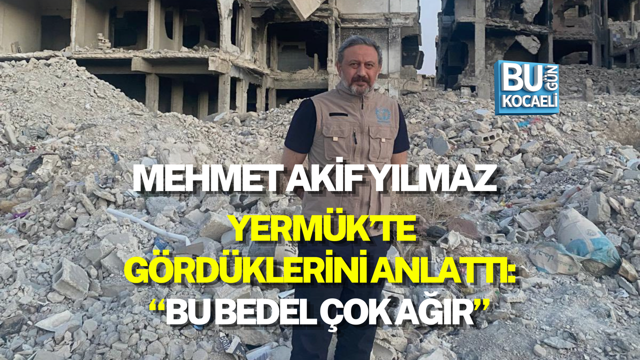 MEHMET AKİF YILMAZ YERMÜK’TE GÖRDÜKLERİNİ ANLATTI: “BU BEDEL ÇOK AĞIR”