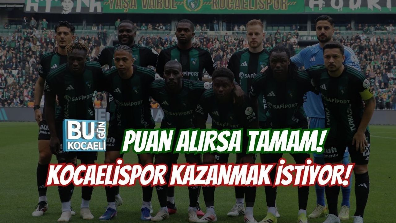 PUAN ALIRSA TAMAM! KOCAELİSPOR KAZANMAK İSTİYOR!
