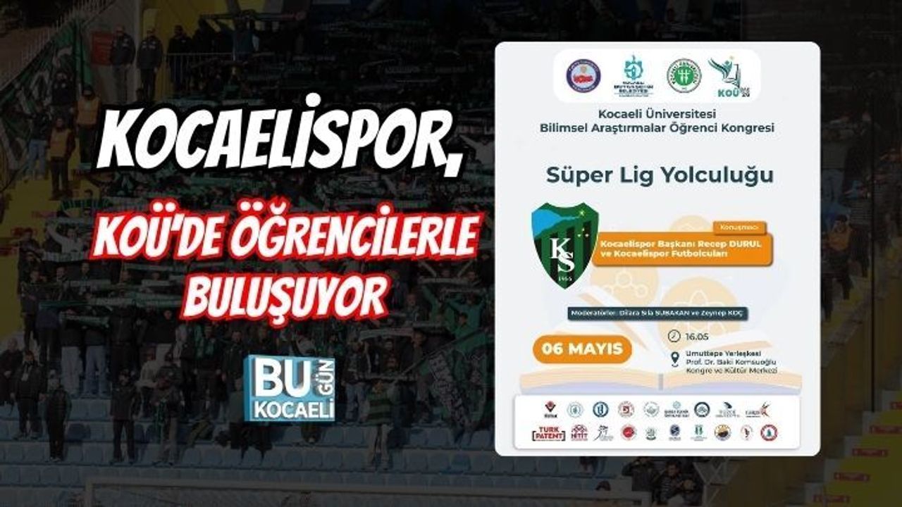 KOCAELİSPOR, KOÜ’DE ÖĞRENCİLERLE BULUŞUYOR