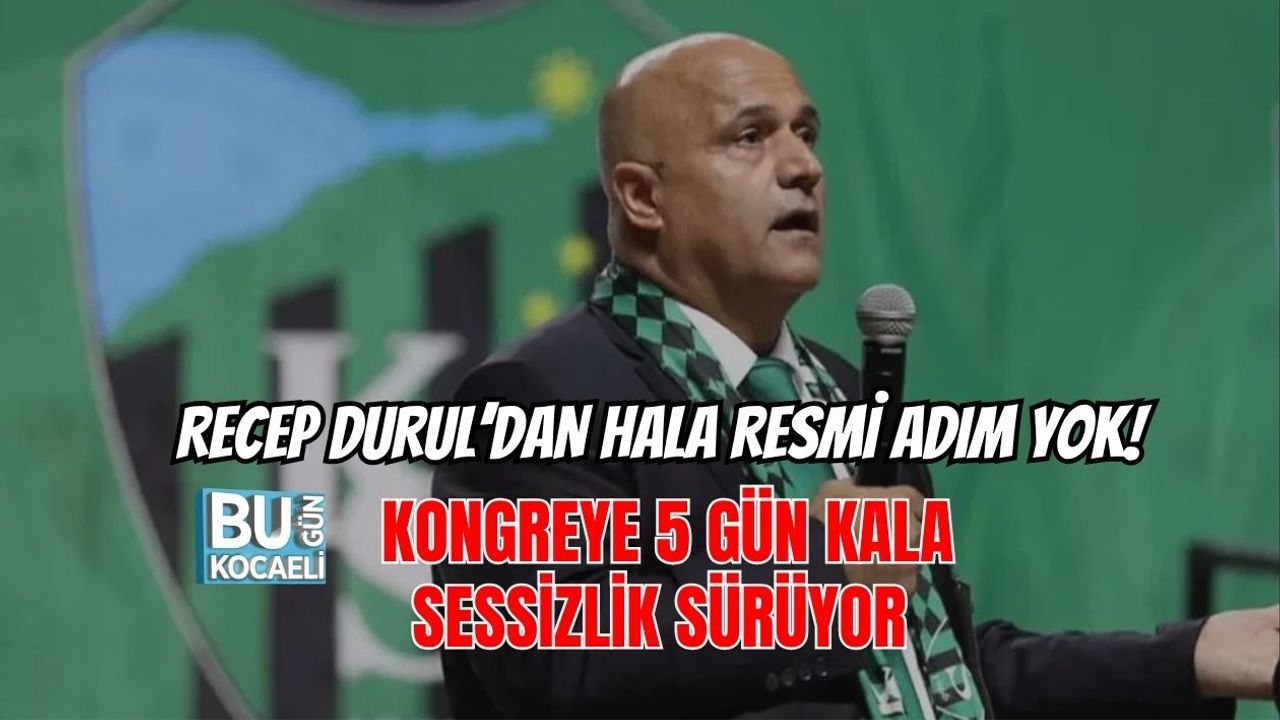 RECEP DURUL’DAN HALA RESMİ ADIM YOK! KONGREYE 5 GÜN KALA SESSİZLİK SÜRÜYOR