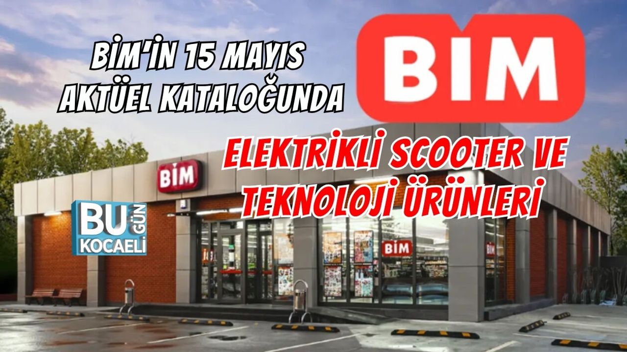 BİM’İN 15 MAYIS AKTÜEL KATALOĞUNDA ELEKTRİKLİ SCOOTER VE TEKNOLOJİ ÜRÜNLER