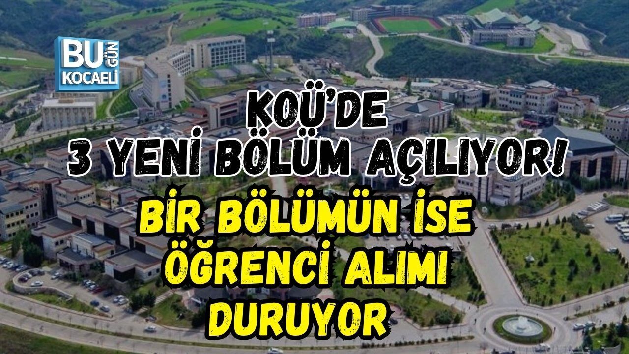 KOÜ’DE 3 YENİ BÖLÜM AÇILIYOR! BİR BÖLÜMÜN İSE ÖĞRENCİ ALIMI DURUYOR