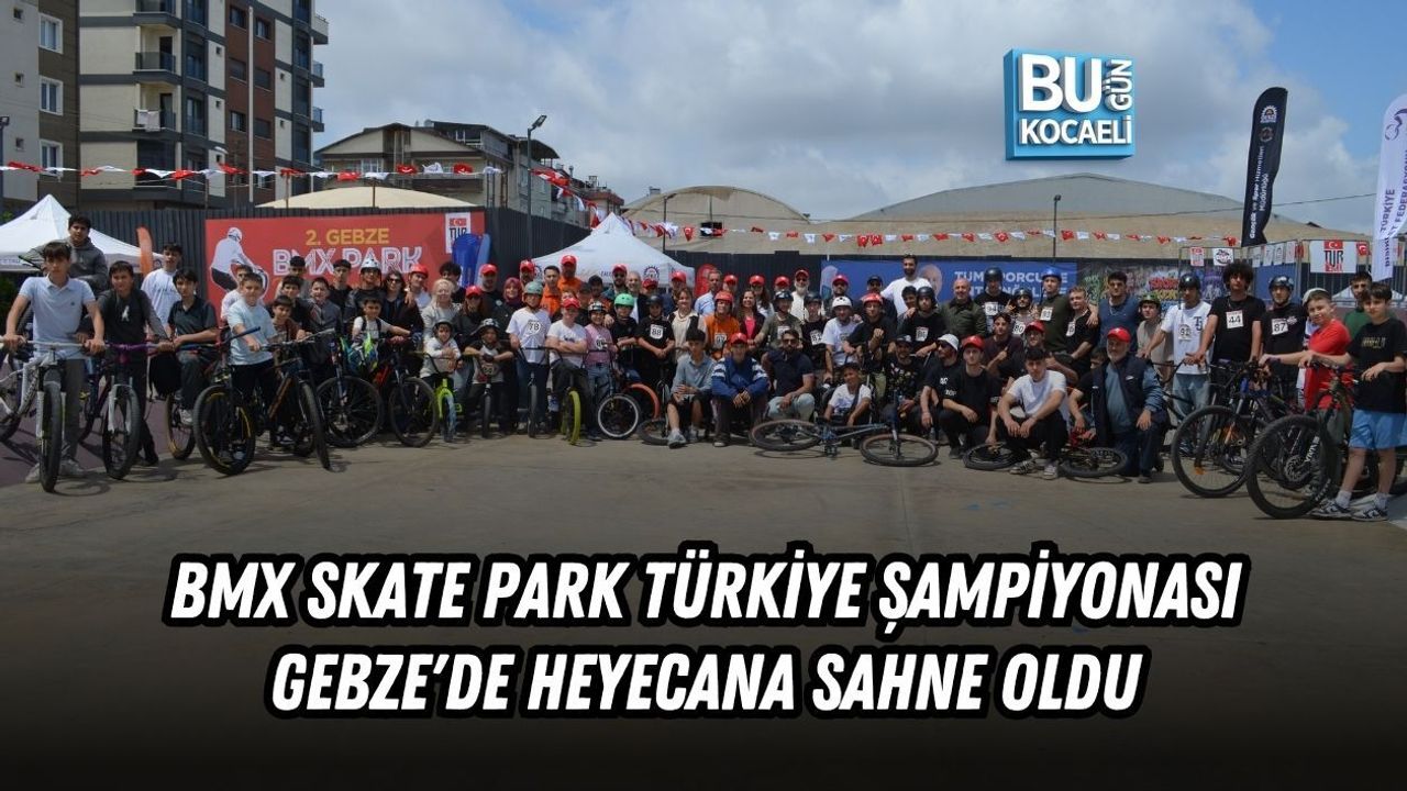 BMX SKATE PARK TÜRKİYE ŞAMPİYONASI GEBZE'DE HEYECANA SAHNE OLDU