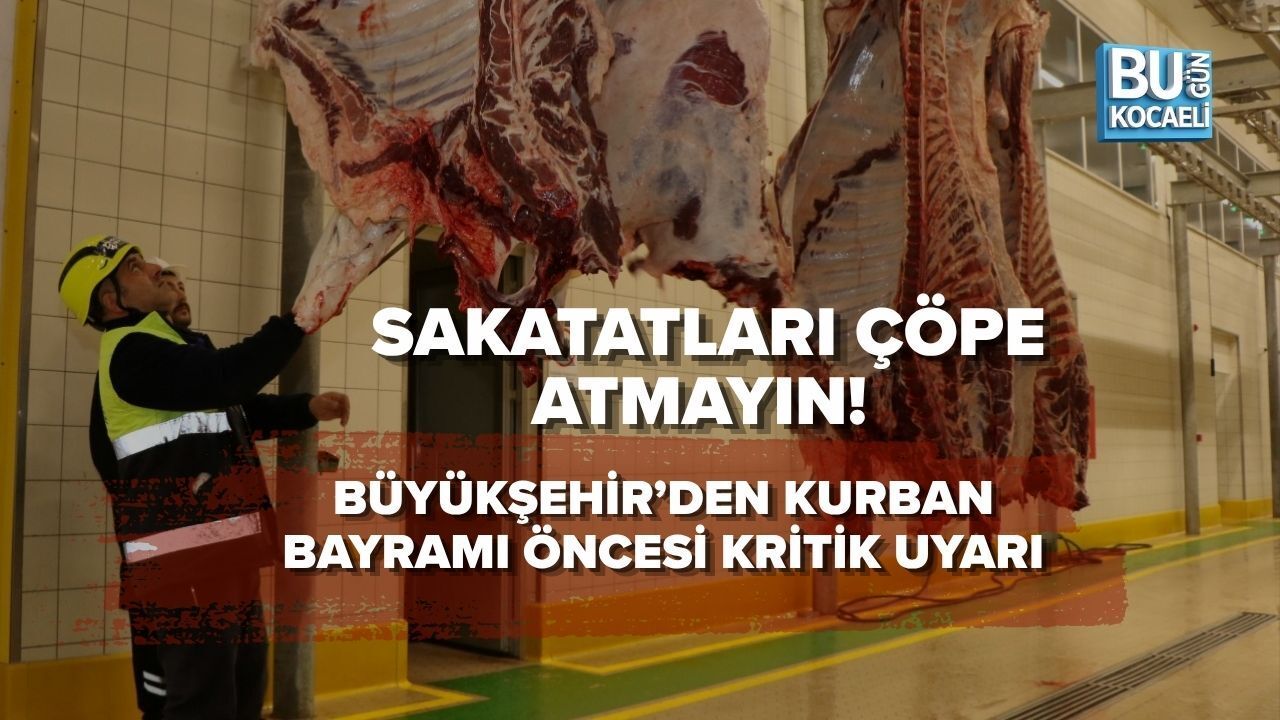 SAKATATLARI ÇÖPE ATMAYIN! BÜYÜKŞEHİR’DEN KURBAN BAYRAMI ÖNCESİ KRİTİK UYARI