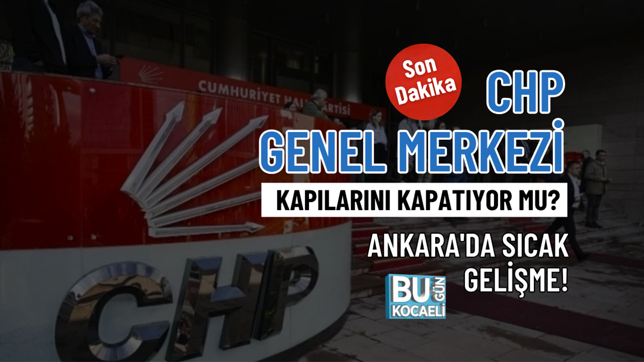 SON DAKİKA: CHP GENEL MERKEZİ KAPILARINI KAPATIYOR MU? ANKARA'DA SICAK GELİŞME!