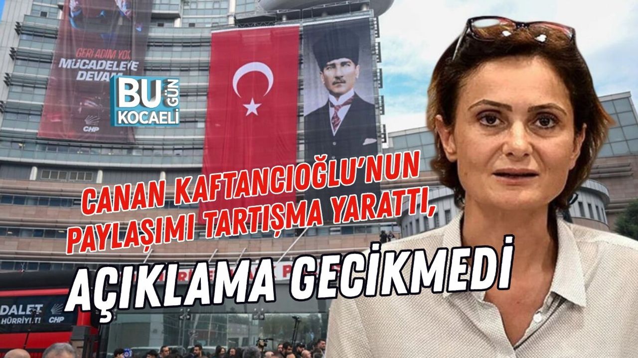 CANAN KAFTANCIOĞLU'NUN PAYLAŞIMI TARTIŞMA YARATTI, AÇIKLAMA GECİKMEDİ