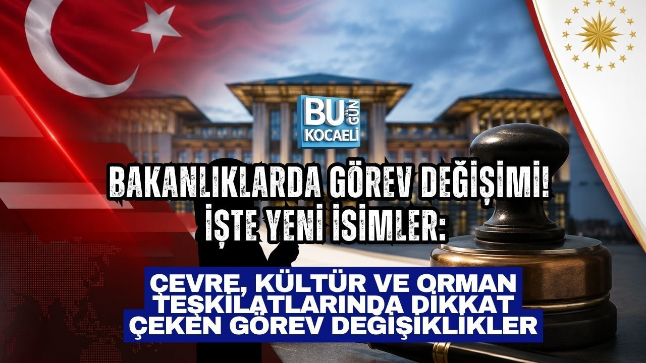 BAKANLIKLARDA GÖREV DEĞİŞİMİ! İŞTE YENİ İSİMLER: ÇEVRE, KÜLTÜR VE ORMAN TEŞKİLATLARINDA DİKKAT ÇEKEN GÖREV DEĞİŞİKLİKLER
