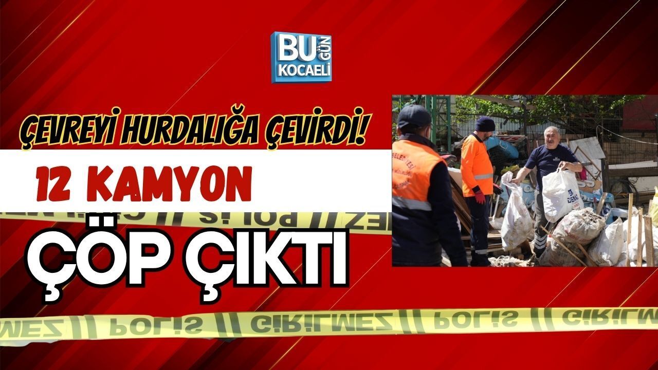 ÇEVREYİ HURDALIĞA ÇEVİRDİ! 12 KAMYON ÇÖP ÇIKTI