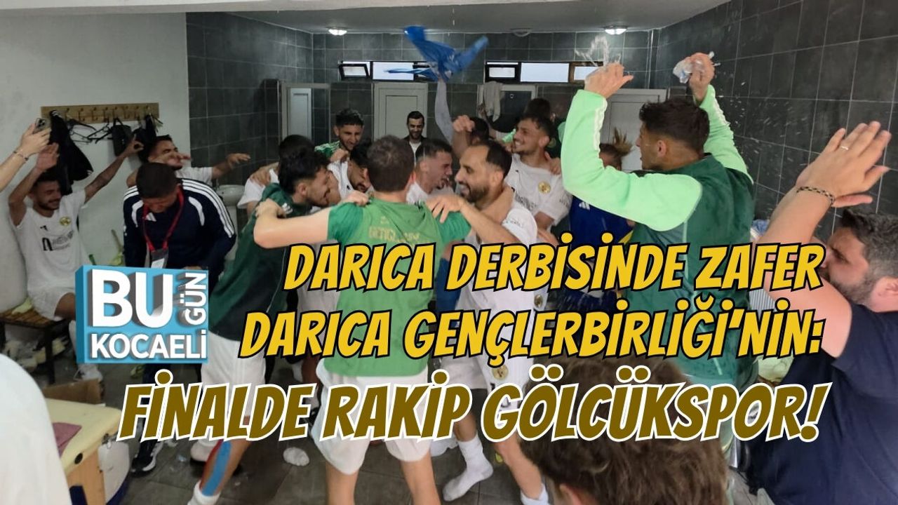 DARICA DERBİSİNDE ZAFER DARICA GENÇLERBİRLİĞİ’NİN: FİNALDE RAKİP GÖLCÜKSPOR!