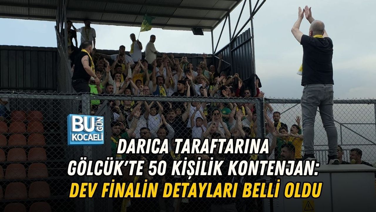 DARICA TARAFTARINA GÖLCÜK'TE 50 KİŞİLİK KONTENJAN: DEV FİNALİN DETAYLARI BELLİ OLDU