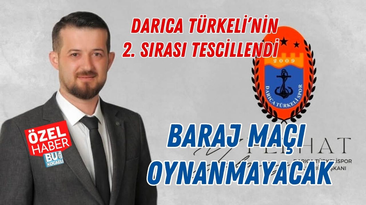 DARICA TÜRKELİ’NİN 2. SIRASI TESCİLLENDİ, BARAJ MAÇI OYNANMAYACAK