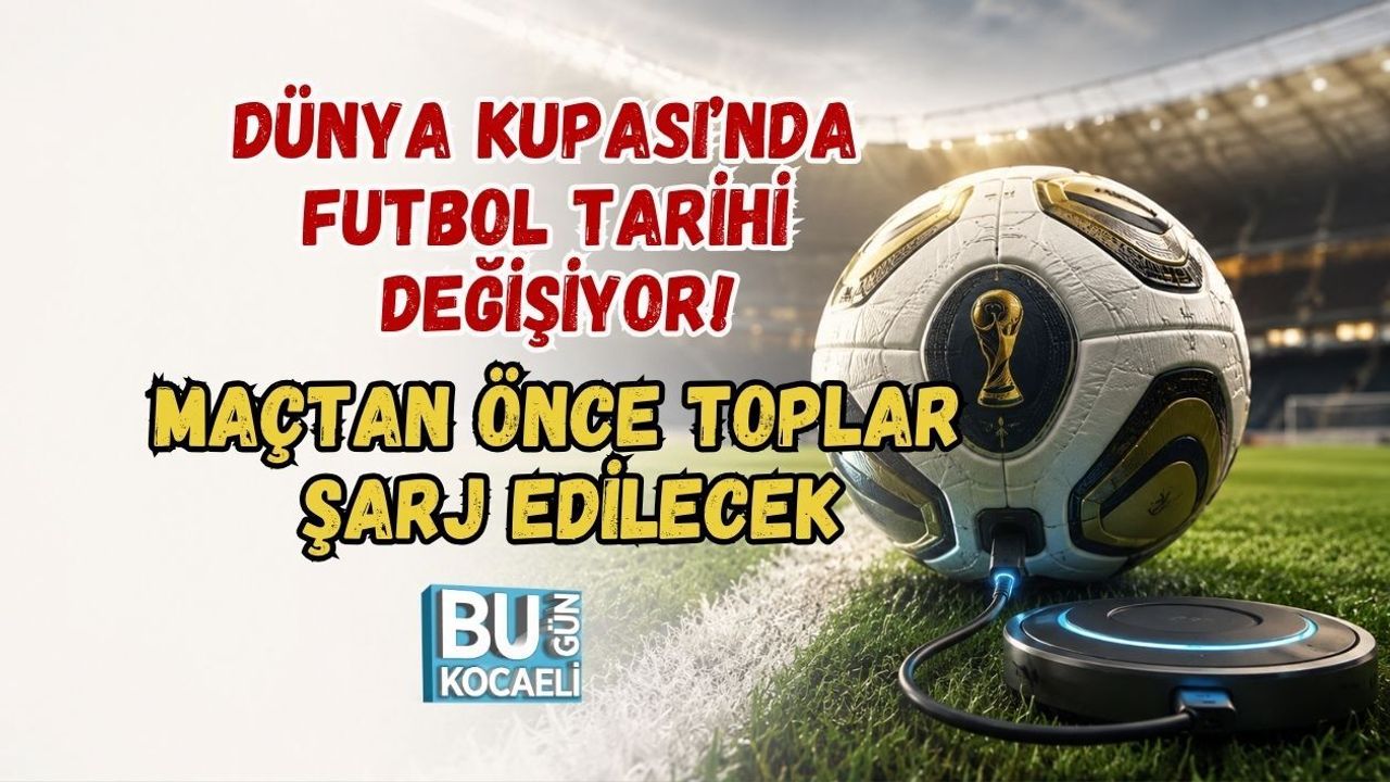 DÜNYA KUPASI’NDA FUTBOL TARİHİ DEĞİŞİYOR! MAÇTAN ÖNCE TOPLAR ŞARJ EDİLECEK