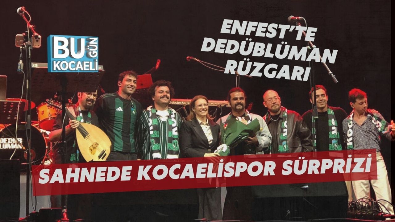 ENFEST’TE DEDÜBLÜMAN RÜZGARI: SAHNEDE KOCAELİSPOR SÜRPRİZİ
