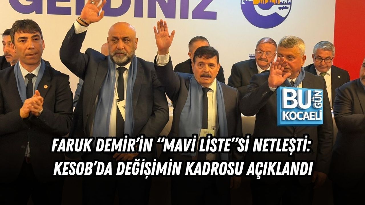 FARUK DEMİR’İN “MAVİ LİSTE”Sİ NETLEŞTİ: KESOB’DA DEĞİŞİMİN KADROSU AÇIKLANDI