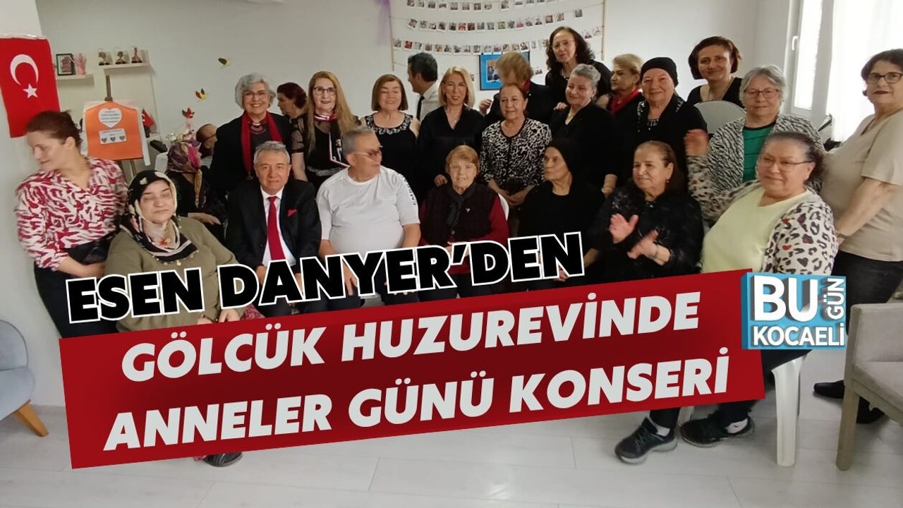 ESEN DANYER’DEN GÖLCÜK HUZUREVİNDE ANNELER GÜNÜ KONSERİ
