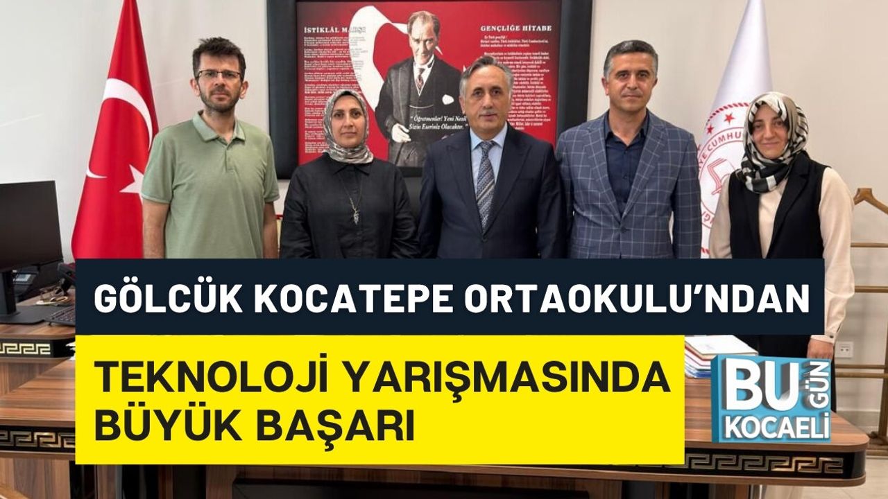 GÖLCÜK KOCATEPE ORTAOKULU’NDAN TEKNOLOJİ YARIŞMASINDA BÜYÜK BAŞARI