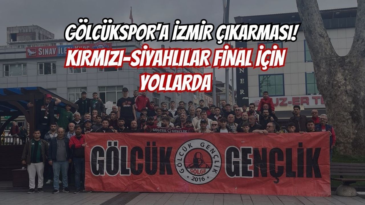 GÖLCÜKSPOR’A İZMİR ÇIKARMASI! KIRMIZI-SİYAHLILAR FİNAL İÇİN YOLLARDA