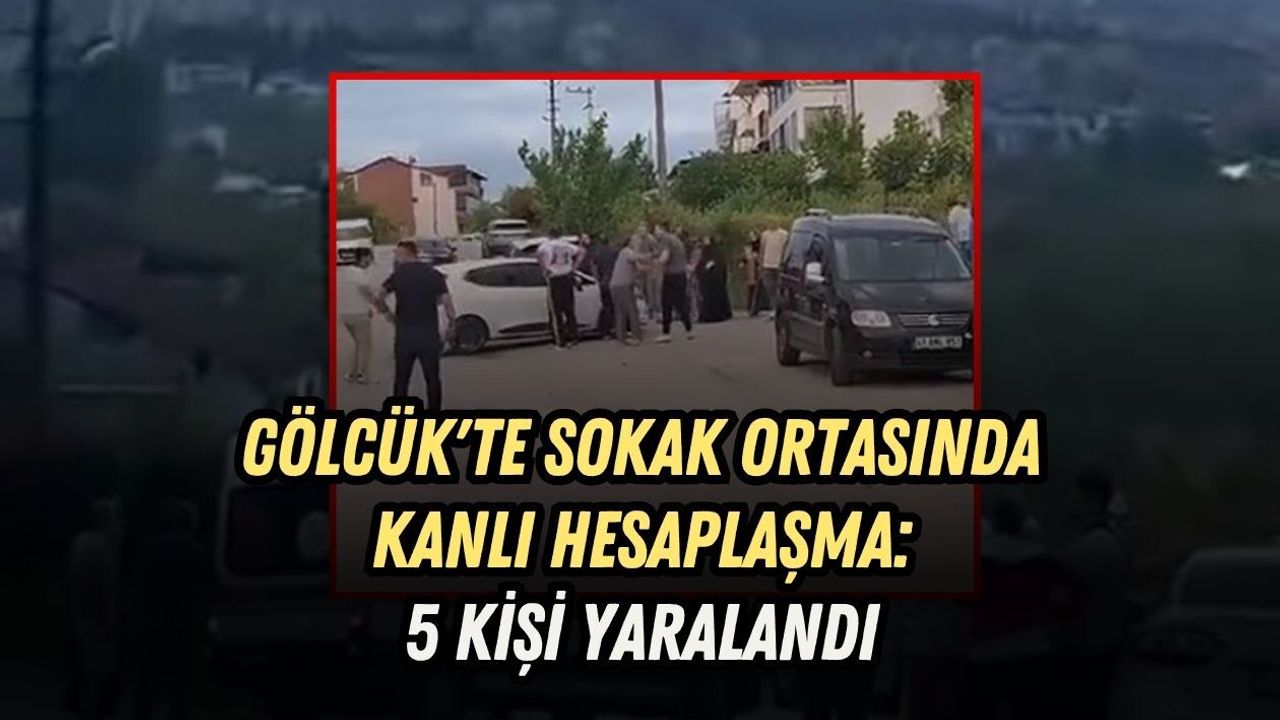GÖLCÜK'TE SOKAK ORTASINDA KANLI HESAPLAŞMA: 5 KİŞİ YARALANDI