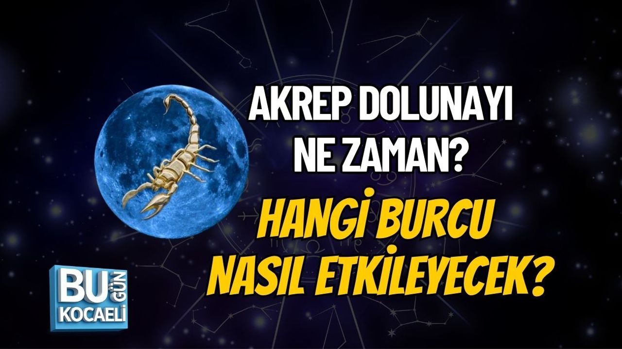 AKREP DOLUNAYI NE ZAMAN? HANGİ BURCU NASIL ETKİLEYECEK?