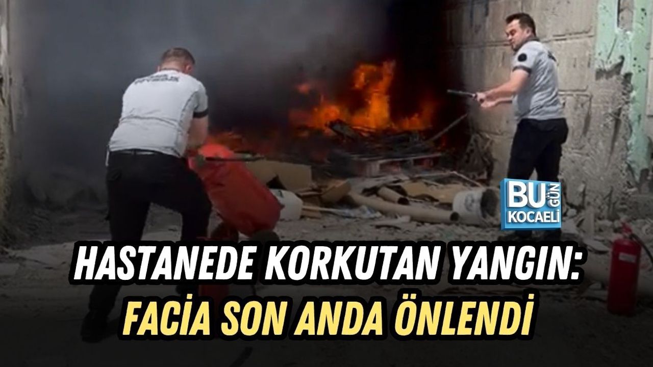 HASTANEDE KORKUTAN YANGIN: FACİA SON ANDA ÖNLENDİ
