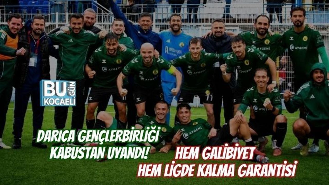 DARICA GENÇLERBİRLİĞİ KABUSTAN UYANDI: HEM GALİBİYET HEM LİGDE KALMA GARANTİSİ