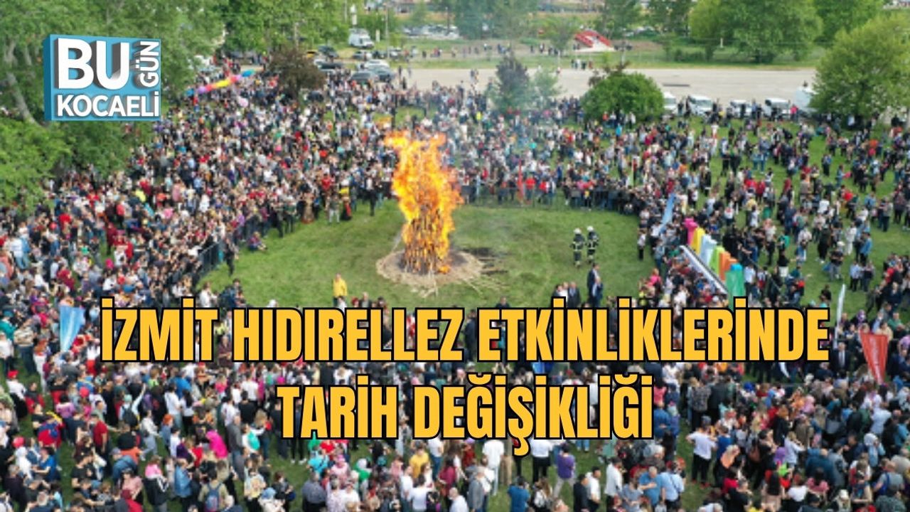 İZMİT HIDIRELLEZ ETKİNLİKLERİNDE TARİH DEĞİŞİKLİĞİ