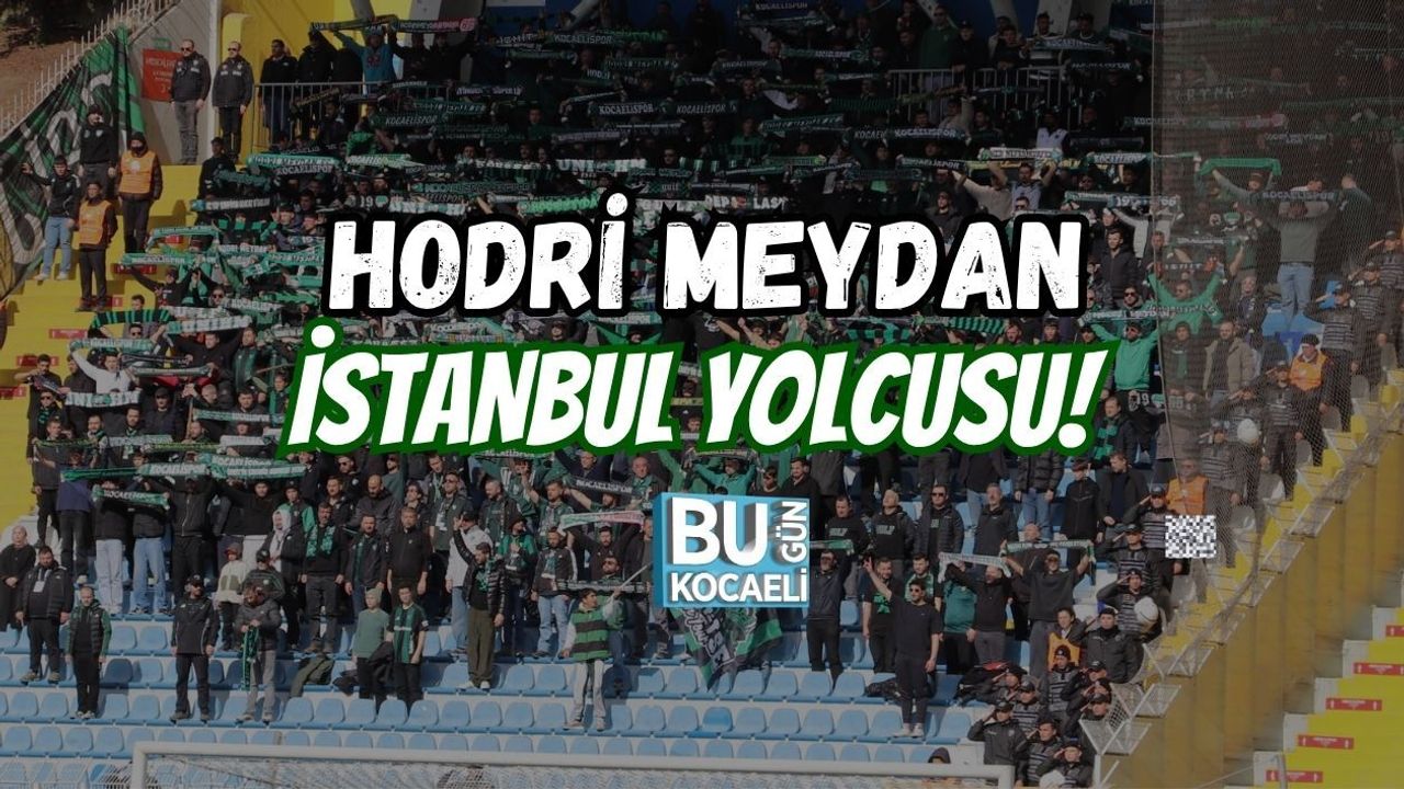 HODRİ MEYDAN İSTANBUL YOLCUSU!