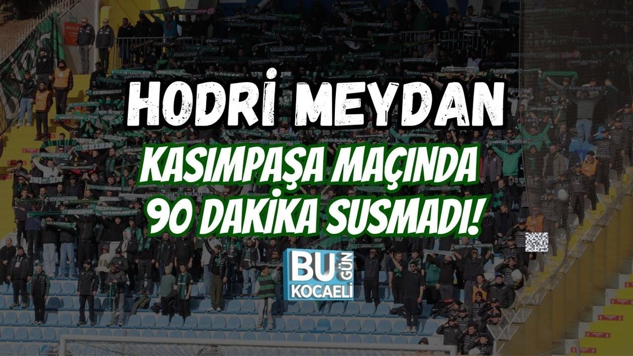 HODRİ MEYDAN KASIMPAŞA MAÇINDA 90 DAKİKA SUSMADI!
