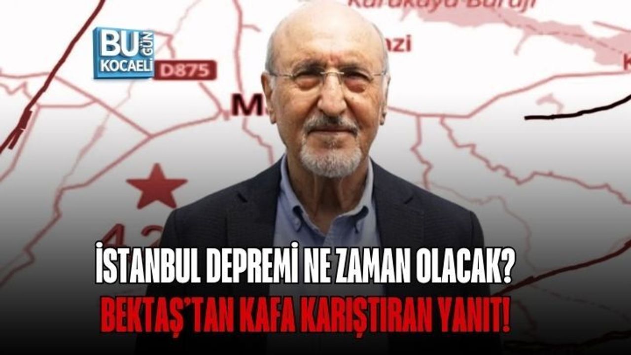 İSTANBUL DEPREMİ NE ZAMAN OLACAK? BEKTAŞ’TAN KAFA KARIŞTIRAN YANIT!