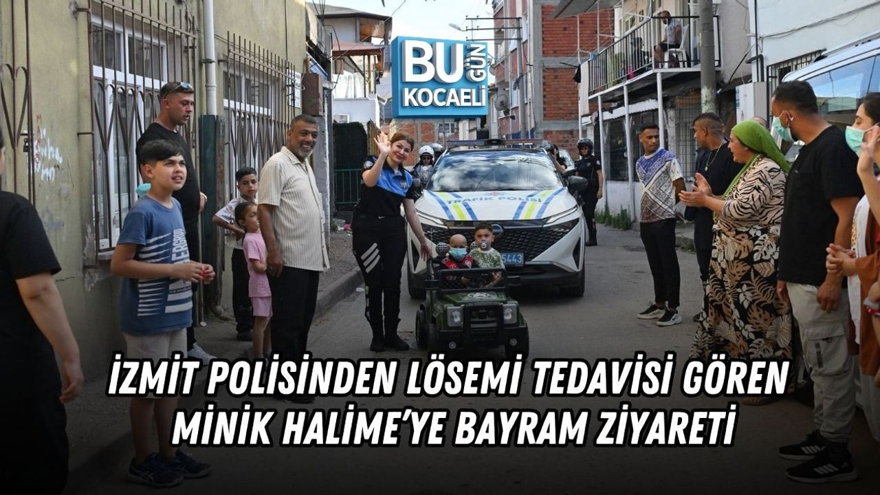 İZMİT POLİSİNDEN LÖSEMİ TEDAVİSİ GÖREN MİNİK HALİME’YE BAYRAM ZİYARETİ