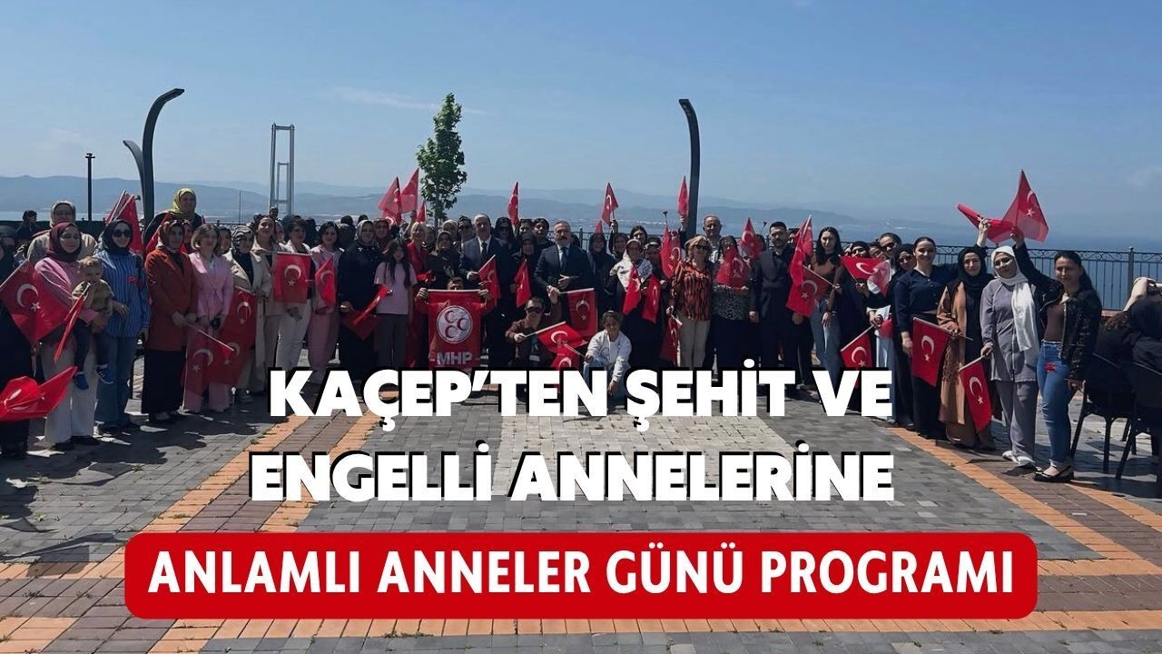 KAÇEP’TEN ŞEHİT VE ENGELLİ ANNELERİNE ANLAMLI ANNELER GÜNÜ PROGRAMI