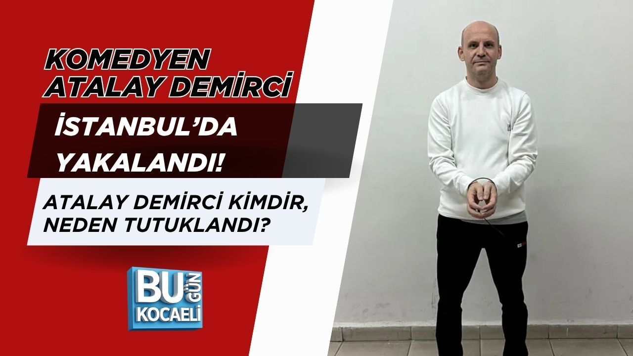 KOMEDYEN ATALAY DEMİRCİ İSTANBUL’DA YAKALANDI! ATALAY DEMİRCİ KİMDİR, NEDEN TUTUKLANDI?