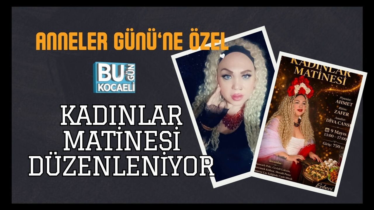 ANNELER GÜNÜ’NE ÖZEL KADINLAR MATİNESİ DÜZENLENİYOR