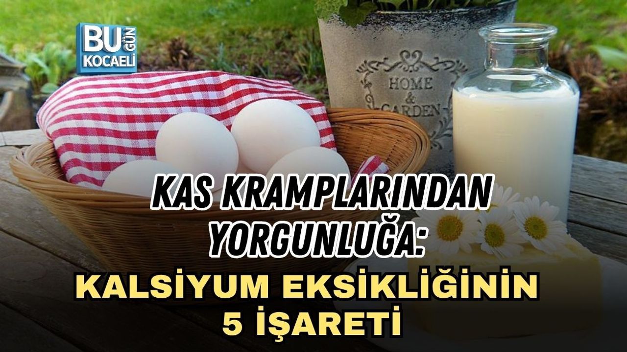 KAS KRAMPLARINDAN YORGUNLUĞA: KALSİYUM EKSİKLİĞİNİN 5 İŞARETİ
