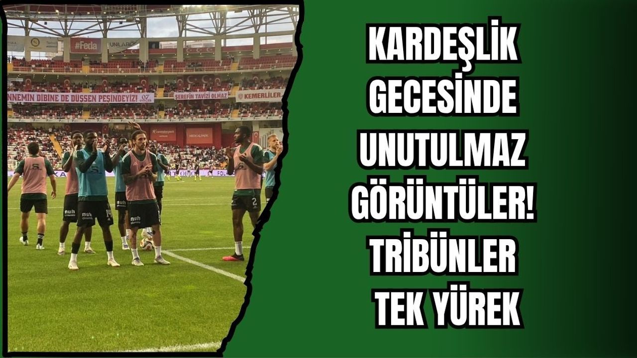 KARDEŞLİK GECESİNDE UNUTULMAZ GÖRÜNTÜLER! TRİBÜNLER TEK YÜREK