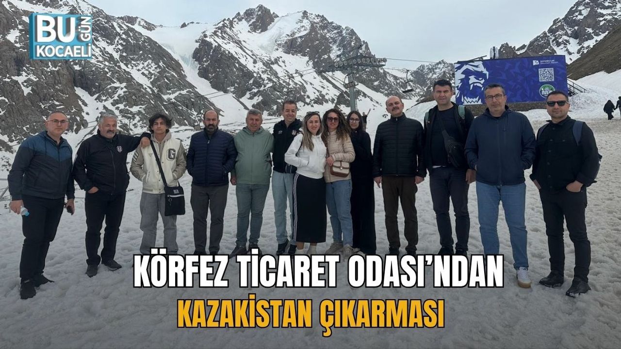 KÖRFEZ TİCARET ODASI’NDAN KAZAKİSTAN ÇIKARMASI