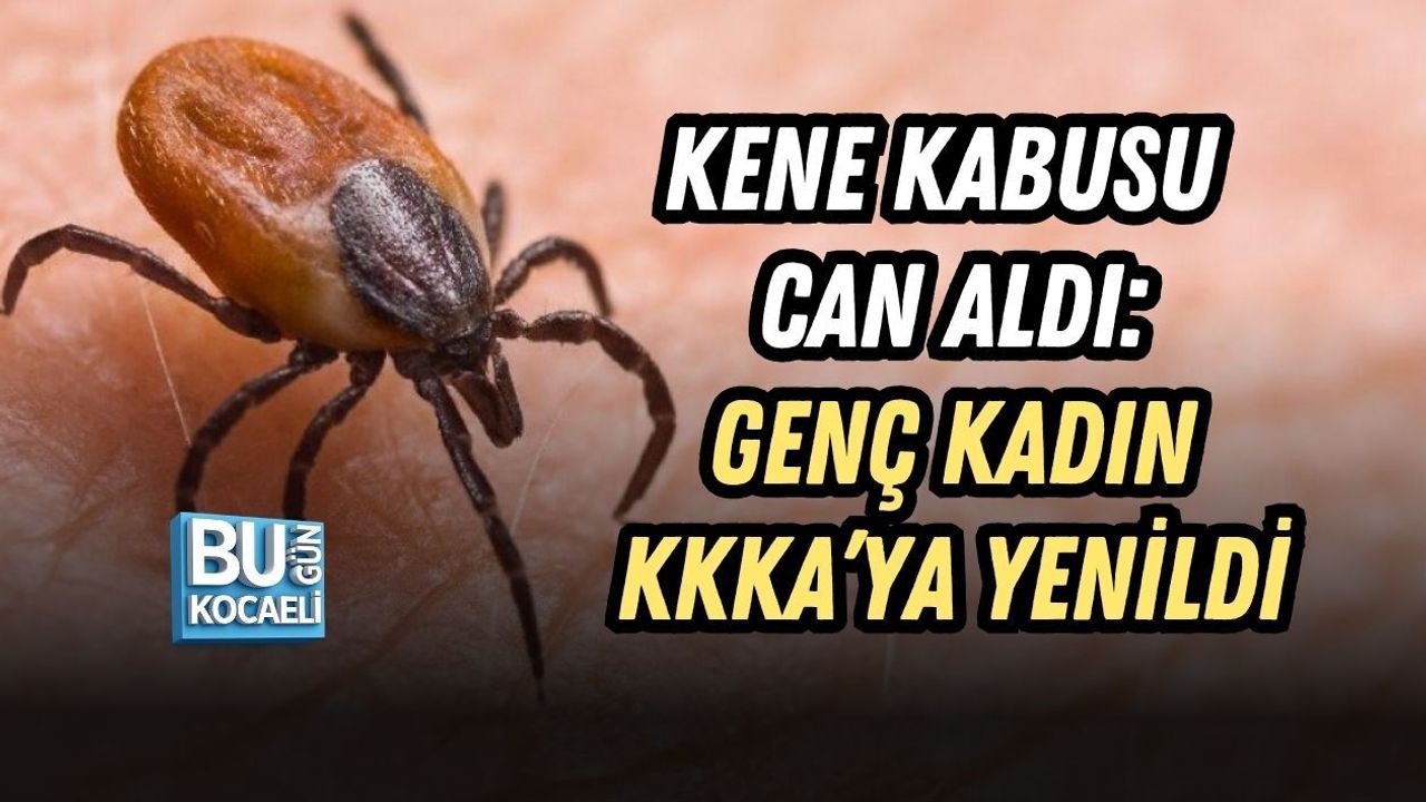 KENE KABUSU CAN ALDI: GENÇ KADIN KKKA’YA YENİLDİ