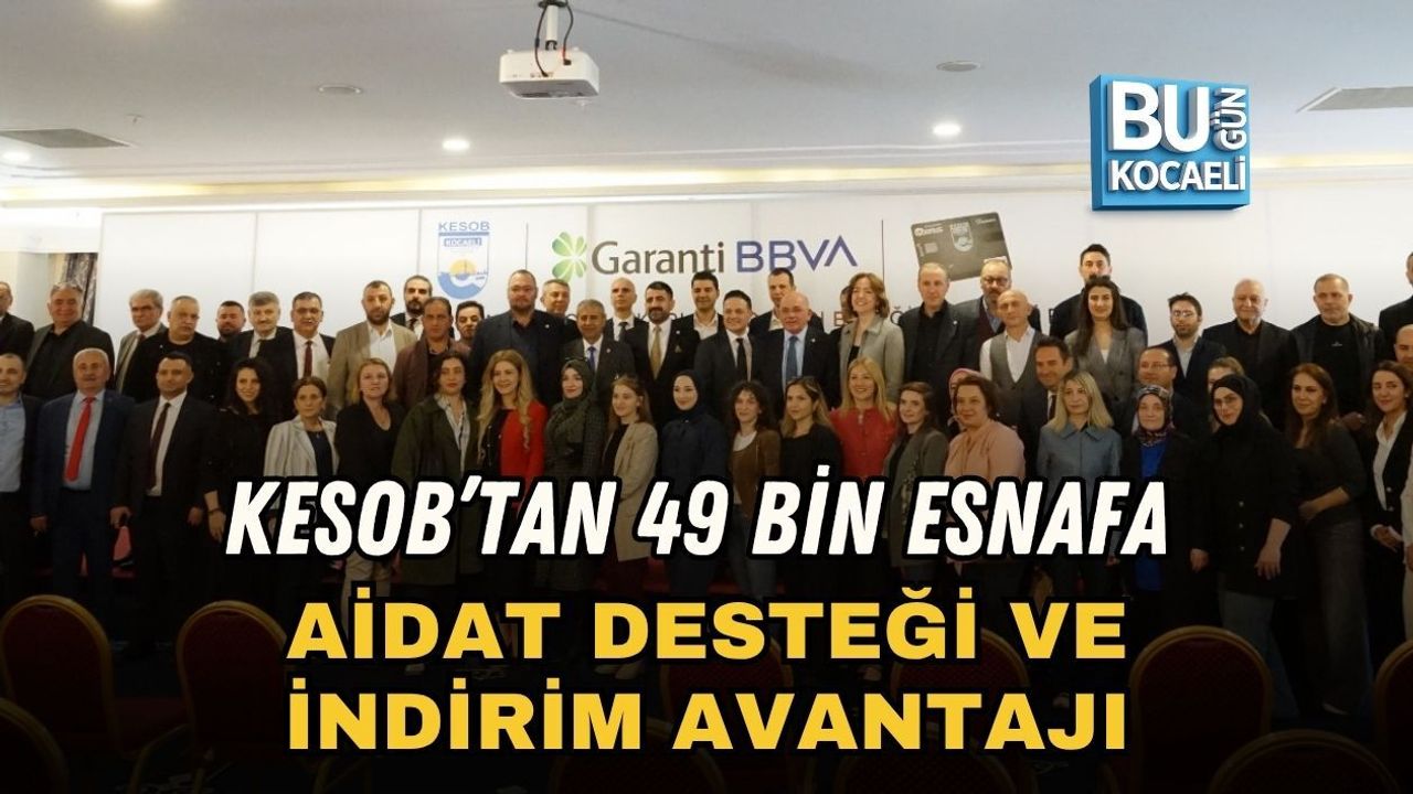 KESOB’TAN 49 BİN ESNAFA AİDAT DESTEĞİ VE İNDİRİM AVANTAJI