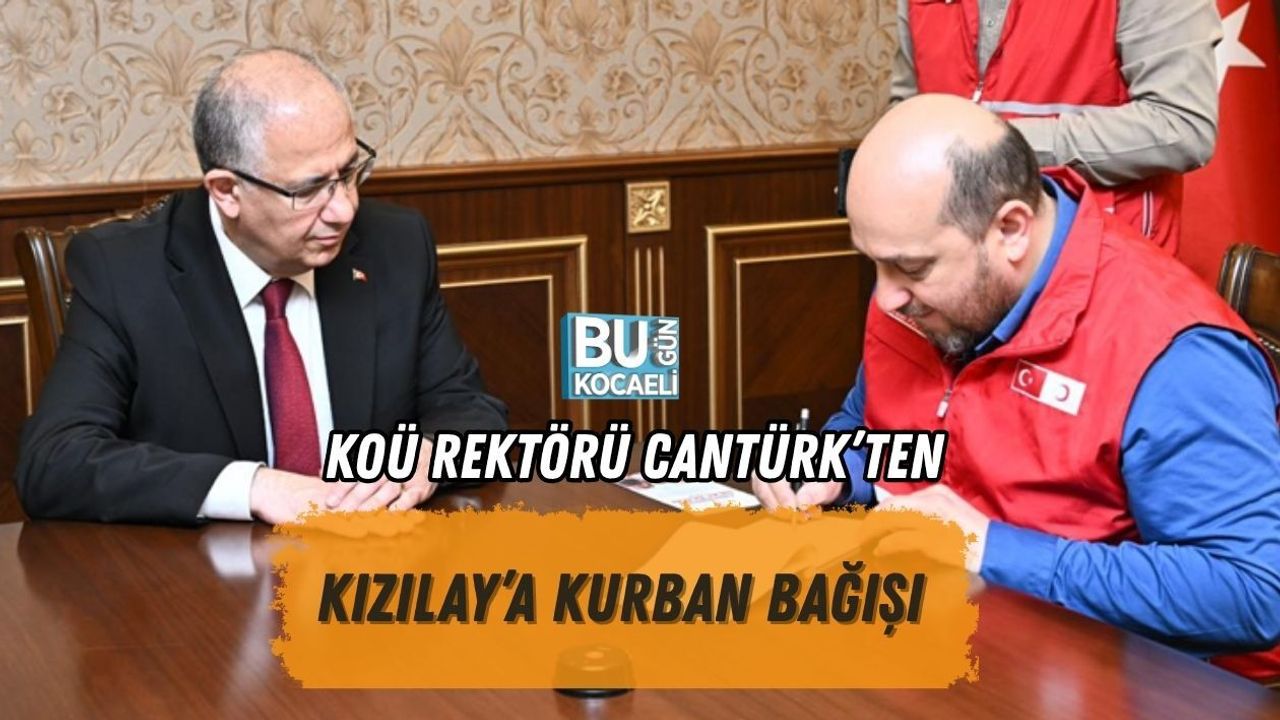 KOÜ REKTÖRÜ CANTÜRK’TEN KIZILAY’A KURBAN BAĞIŞI