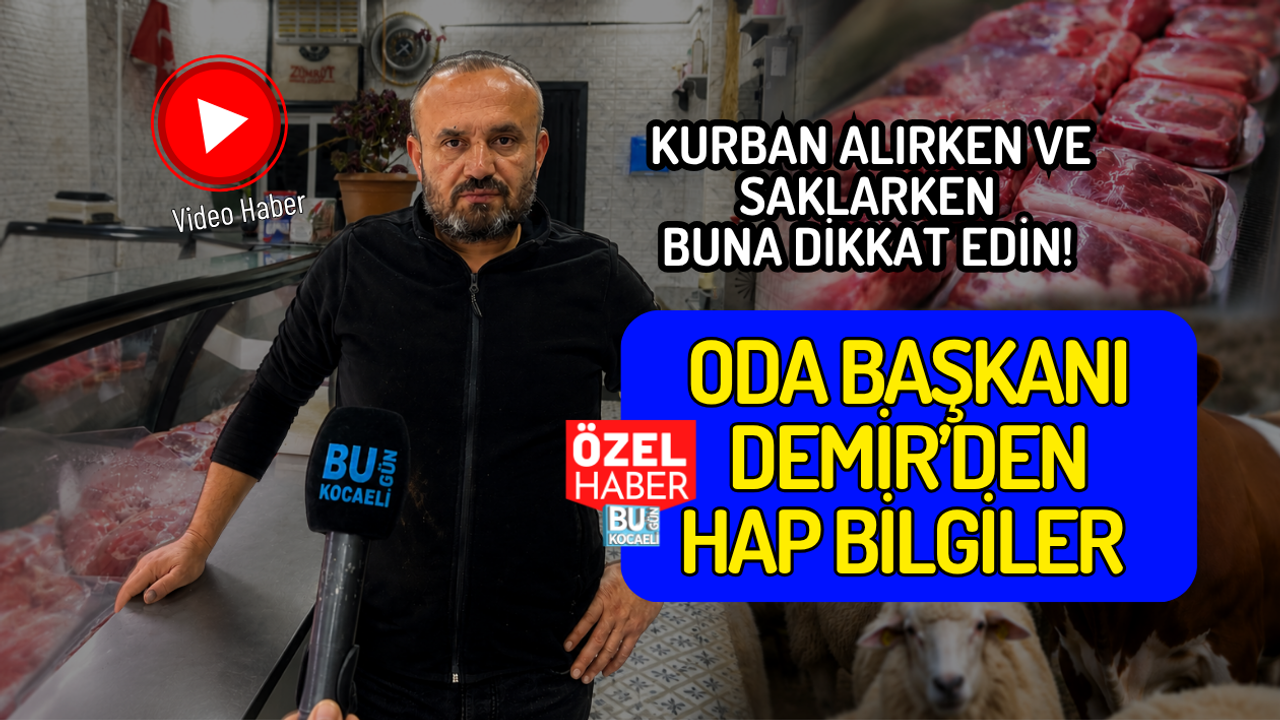 KURBAN ALIRKEN VE SAKLARKEN BUNA DİKKAT EDİN! ODA BAŞKANI DEMİR’DEN HAP BİLGİLER