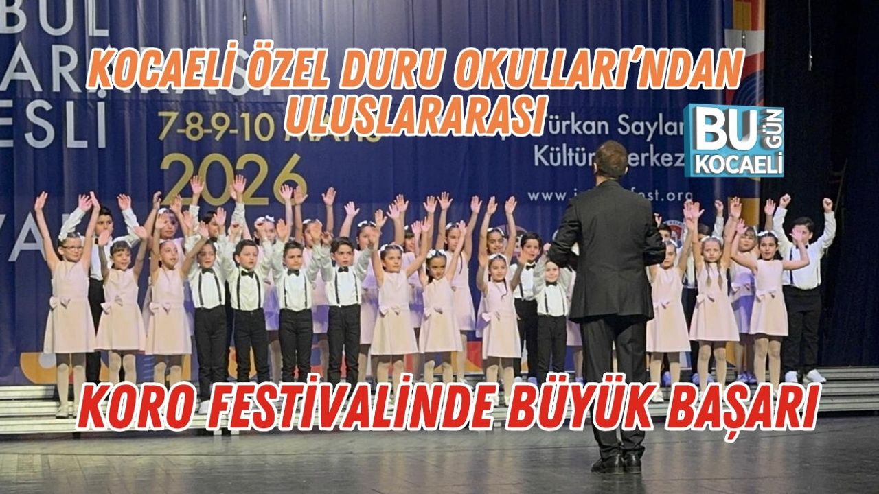 KOCAELİ ÖZEL DURU OKULLARI’NDAN ULUSLARARASI KORO FESTİVALİNDE BÜYÜK BAŞARI